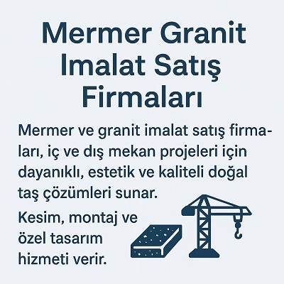 Mermer Granit İmalat Satış Firmaları
