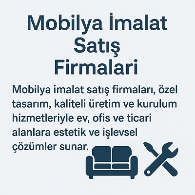 Mobilya İmalat Satış Firmaları