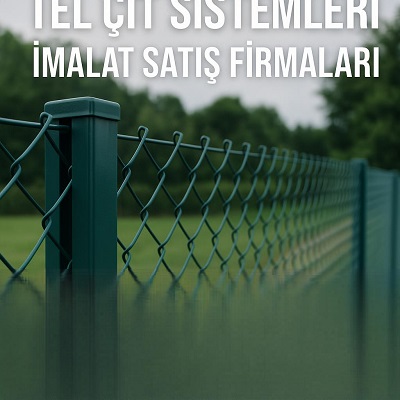 Tel Çit Sistemleri İmalat Satış Firmaları
