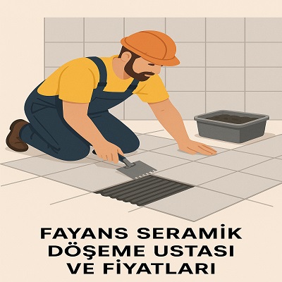 Fayans Seramik Döşeme Ustası Ve Fiyatları
