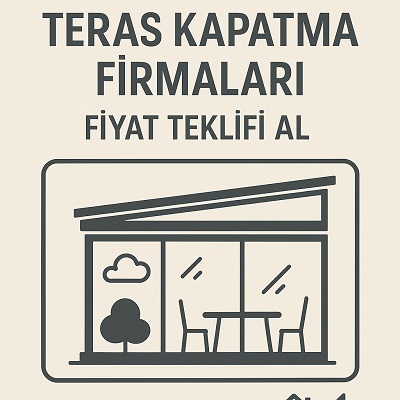 Teras Kapatma Firmaları Fiyat Teklifi Al